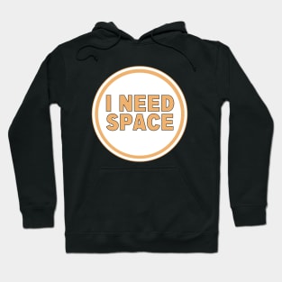 I Need Space Hoodie